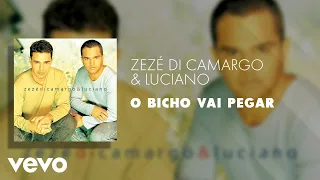 Zezé Di Camargo & Luciano - O Bicho Vai Pegar (Áudio Oficial)