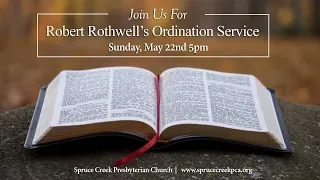 Robert Rothwell Ordination Service - Spruce Creek Presbyterian Church