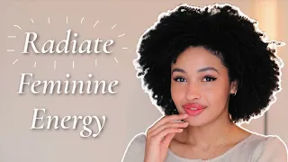 How To RADIATE Feminine Energy *life changing*