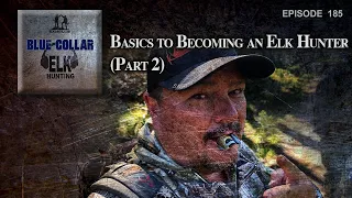 Basics to Becoming an Elk Hunter (Part 2)