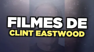 Os melhores filmes de Clint Eastwood