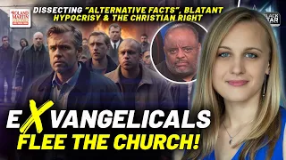 Exvangelicals FLEE Evangelical Church, REBUKE 'Alternative Facts', Bigotry & The Christian Right