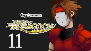 Cry Streams: The Legend of Dragoon [Session 11]