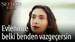 Sefirin Kızı 29. Bölüm - Evlenince Belki Benden Vazgeçersin