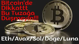 BİTCOİN'DE BU TUZAĞA DÜŞMEYİN!!! ETH / AVAX / SOL / DOGE VE LUNA COİN ANALİZLERİNDE SON DURUM NEDİR.