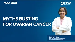 Busting Myths on Ovarian Cancer │ Dr. Charu Garg │ Max Hospital, Saket