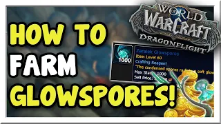 How to Farm Zaralek Glowspores in Patch 10.1! Gathering Guide | Dragonflight | WoW Gold Making Guide