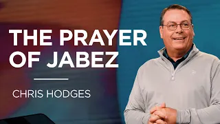 The Prayer of Jabez | Chris Hodges | James River Church