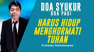 Doa Syukur Hari Ini, Lagu Saat Yang Indah, Harus Hidup Menghormati Tuhan, Renungan Harian Kristen