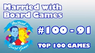 Top 100 Games of All Time: 100-91 with Married with Board Games