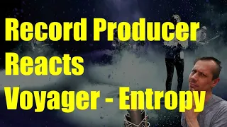 Record Producer Reacts Voyager - 'Entropy' Feat. Einar Solberg - (Leprous)