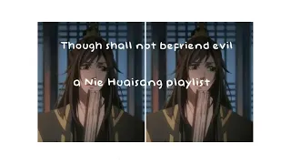 "Though shall not befriend the devil". A Nie Huaisang playlist