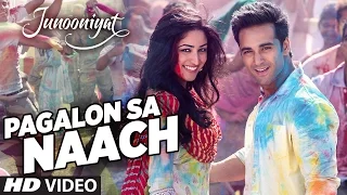 Pagalon Sa Naach Video Song | JUNOONIYAT | Pulkit Samrat, Yami Gautam | T-SERIES