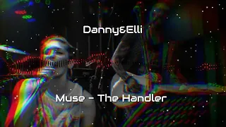 Muse - The Handler (Danny & Elli Cover)