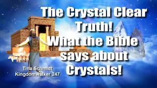 The Crystal Clear Truth - What the Bible says about Crystals