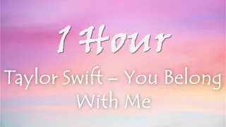 1 HOUR TAYLOR SWIFT – YOU BELONG WITH ME