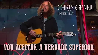 Chris Cornell - Higher Truth (Legendado em Português)