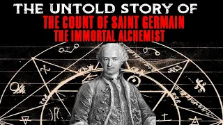 The Untold Story Of The Count Of Saint Germain | The Immortal Alchemist