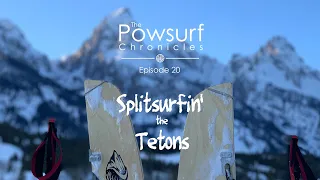 The Powsurf Chronicles Ep 20 - Splitsurfin' the Tetons