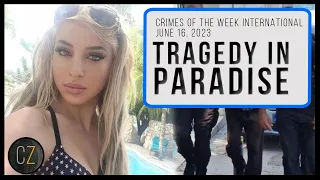 Crimes Of The Week International: June 16, 2023 | Tragedy In Paradise & MORE World Crime News