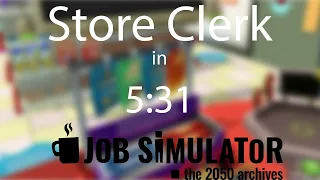 (Former WR) Job Simulator Store Clerk Speedrun in 5:31