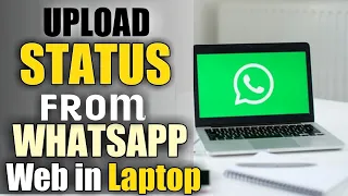 The Easiest Way to Upload Status on WhatsApp Web Laptop | How to add status laptop on WhatsApp web.