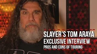 Slayer's Tom Araya: The Pros and Cons of Touring