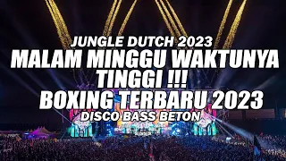 JUNGLE DUTCH 2023 BOXING !!! MALAM MINGGU WAKTUNYA TINGGI DJ BOXING TERBARU 2023 FULL BASS BETON !!!