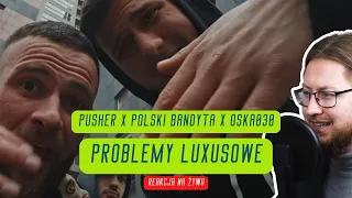 Pusher x Polski Bandyta x Oska030 "Problemy Luxusowe" | REAKCJA NA ŻYWO 🔴