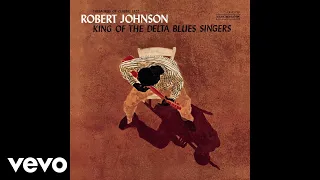 Robert Johnson - Kind Hearted Woman Blues (Official Audio)