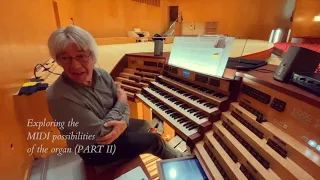 Exploring the MIDI possibilities of the Göteborg Concert Hall Organ (II) - with Joris Verdin