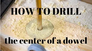 How to DRILL A HOLE in the CENTER of a dowel!