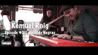 Kemuel Roig Episode #2: Lagrimas Negras