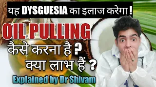 OIL PULLING - TREATMENT of BAD TASTE | HOW TO USE? KNOW THE BENEFITS | Explained by Dr. Shivam