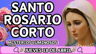 Santo Rosario Corto de hoy Jueves 18 de abril 2024 🌸MISTERIOS LUMINOSOS🌸📿Letanías a la Virgen María📿