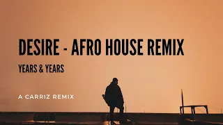 Desire - Years & Years (A Carriz Afro House Remix)