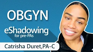 How to Become an OB/GYN PA with Catrisha Duret, PA-C | eShadowing for Pre-PAs ep. 19