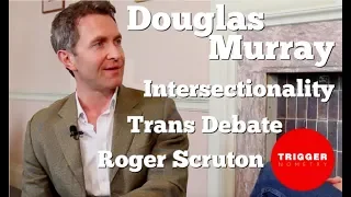 Douglas Murray on Roger Scruton, Intersectionality and the Trans Debate