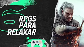 6 RPGS PARA RELAXAR - SEM ENROLAÇÃO