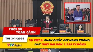 Thời sự toàn cảnh 3/1: Vụ Việt Á: Phan Quốc Việt nâng khống, gây thiệt hại hơn 1.235 tỷ đồng | VTV24
