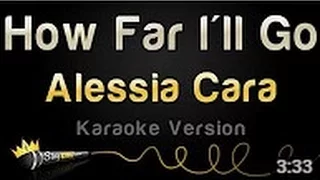 Alessia Cara   How Far Ill Go Karaoke Version