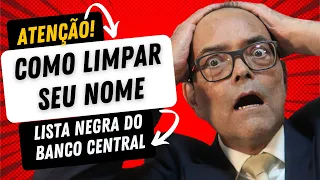 TUDO SOBRE A LISTA NEGRA DO BANCO CENTRAL