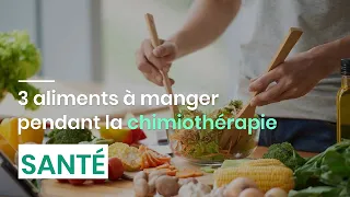 3 aliments à manger pendant la chimiothérapie