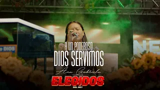 A UN PODEROSO DIOS SERVIMOS - ANA GABRIELA Y SU GRUPO LOS ELEGIDOS DEL REY | CONCIERTO EN VIVO 2023