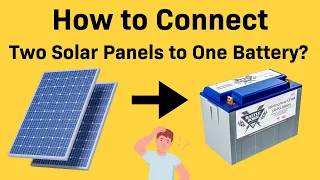 How to Connect Two Solar Panels to One Battery