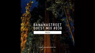 DEEP HOUSE, TECH HOUSE SET: DJ MAZAI - BANANASTREET GUEST MIX #038