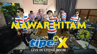 MAWAR HITAM - TIPE-X LIVE IN LIVING ROOM