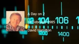 David Hamilton - BBC Radio 2 - 18 February 1985
