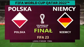 POLSKA - NIEMCY QATAR 2022 / FINAŁ /  FIFA 23