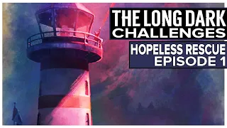 The Long Dark Challenges - Hopeless Rescue - Episode 1